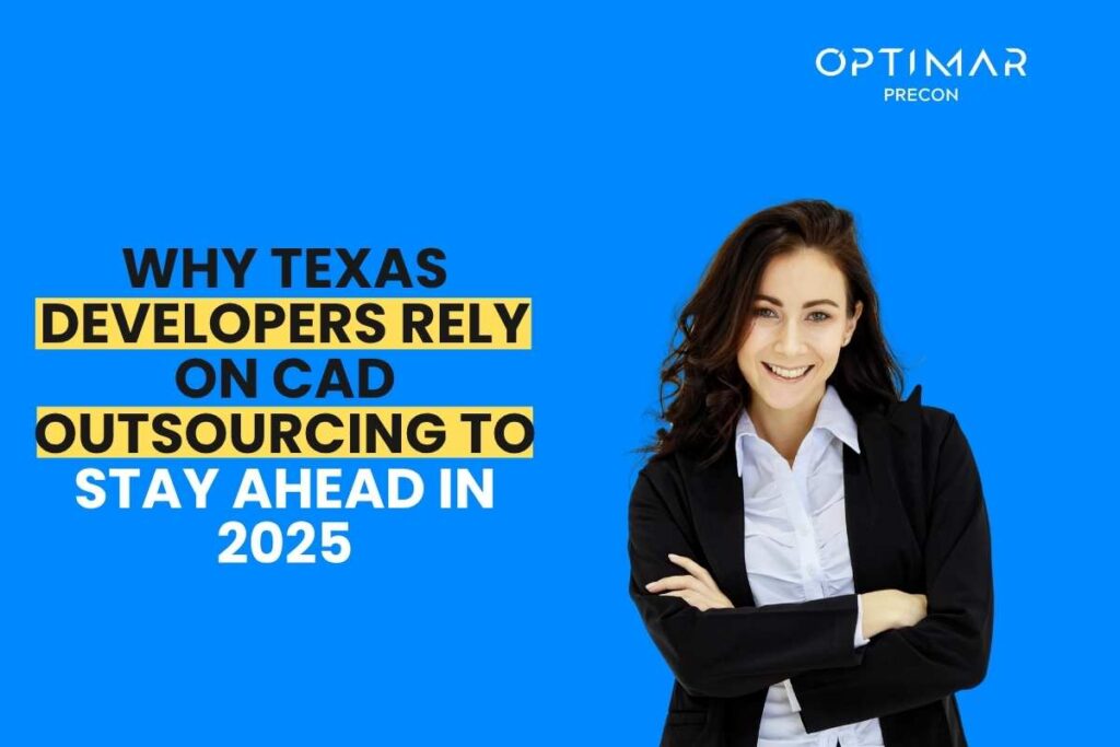 Why-Texas-Developers-Rely-on-CAD-Outsourcing-to-Stay-Ahead-in-2025