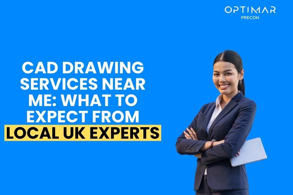 CAD Drawing Services Near Me: UK Guide Optimar Precon