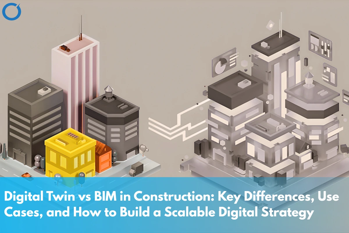 Digital Twin vs BIM in Construction | Outsource BIM Smartly