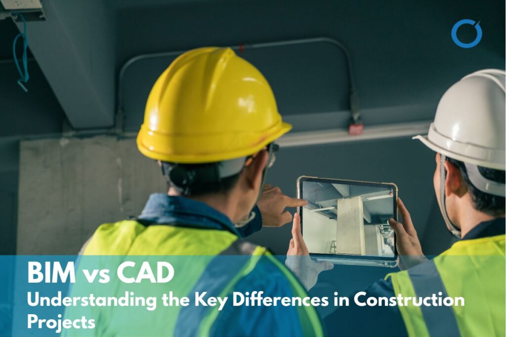 BIM vs CAD: Key Differences Explained for Construction Projects